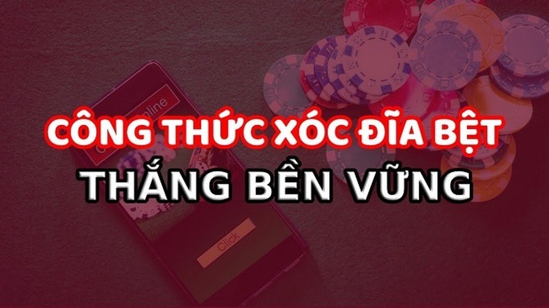 Cách xóc đĩa bệt dễ hiểu và ai cũng áp dụng được