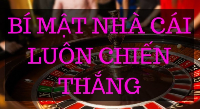 Nhà cái luôn có lời trong các trò cá cược