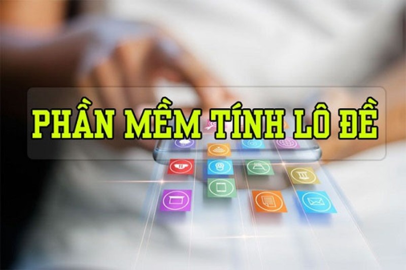 Phần mềm tính lô đề uy tín