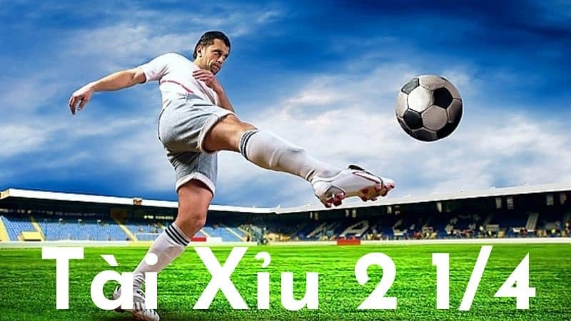 Ví dụ về kèo tài xỉu 2 1/4