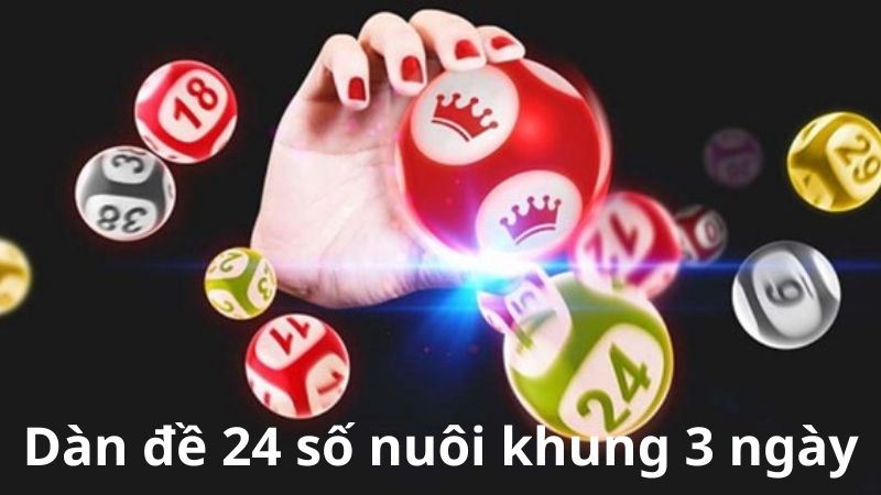 Dàn đề 24 số nuôi khung 3 ngày